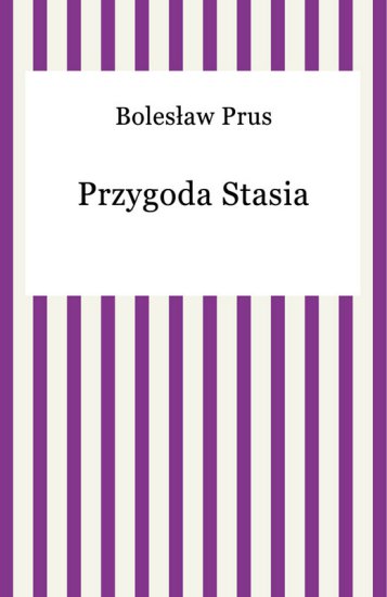 Boleslaw Prus, Przygoda Stasia 4390 - frontCover.jpeg