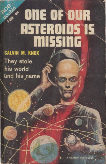Robert Silverberg - Robert Silverberg - One of Our Asteroids Is Missing  as Calvin M. Knox.jpg