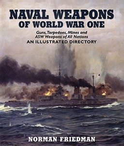 Norman Friedman USA - Naval Weapons of World War One Guns, Torpedoes, M...ons An Illustrated Directory by Norman Friedman.jpeg