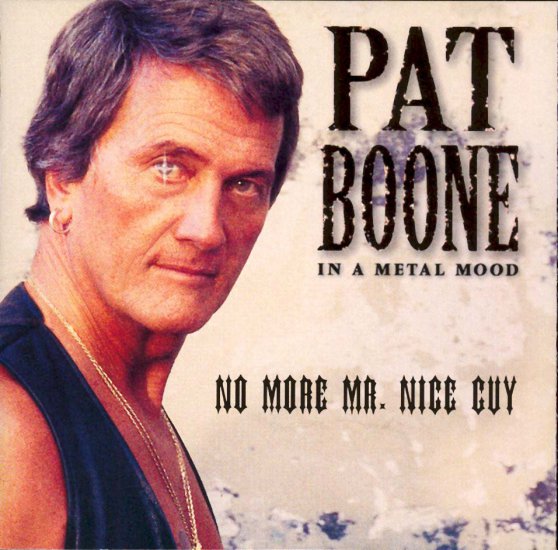 Pat Boone - In A Metal Mood - No More Mr. Nice Guy 1997 - 00 f.jpg